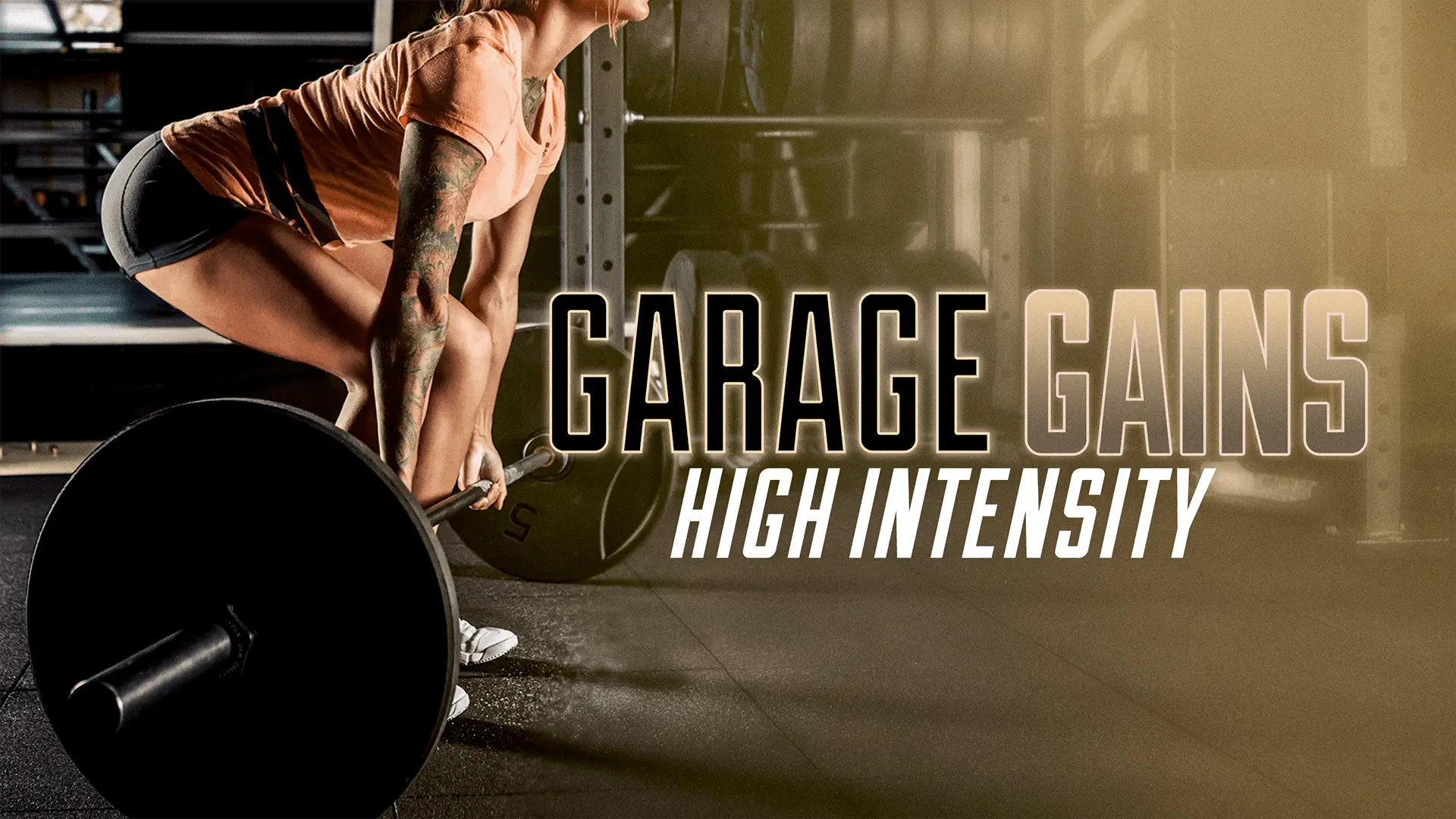 Garage Gains: High Intensity